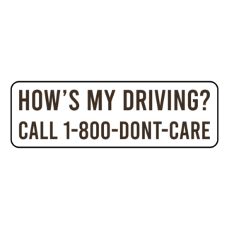 How's My Driving Call 1-800-Don't-Care Sticker (Brown)